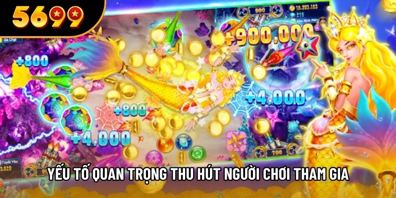 Yếu tố quan trọng thu hút người chơi tham gia