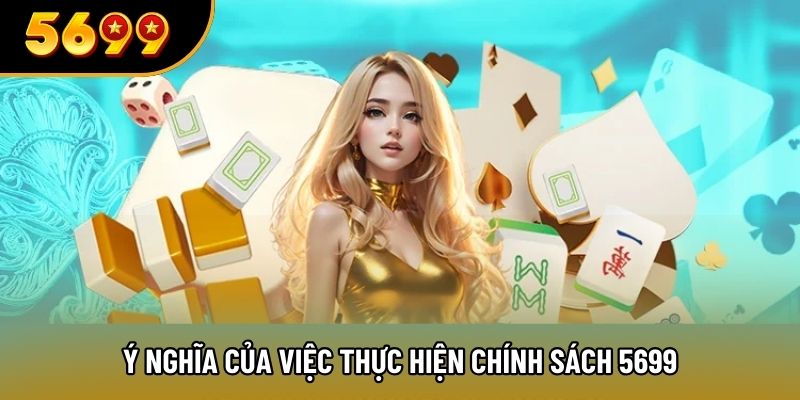 Ý nghĩa của việc thực hiện chính sách 5699