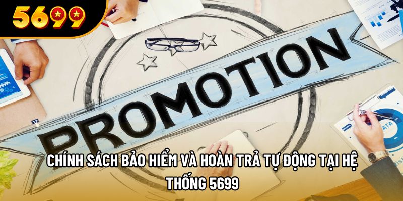 Chính sách bảo hiểm và hoàn trả tự động tại hệ thống 5699