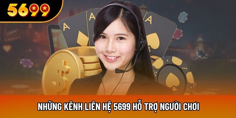 Những kênh liên hệ 5699 hỗ trợ người chơi