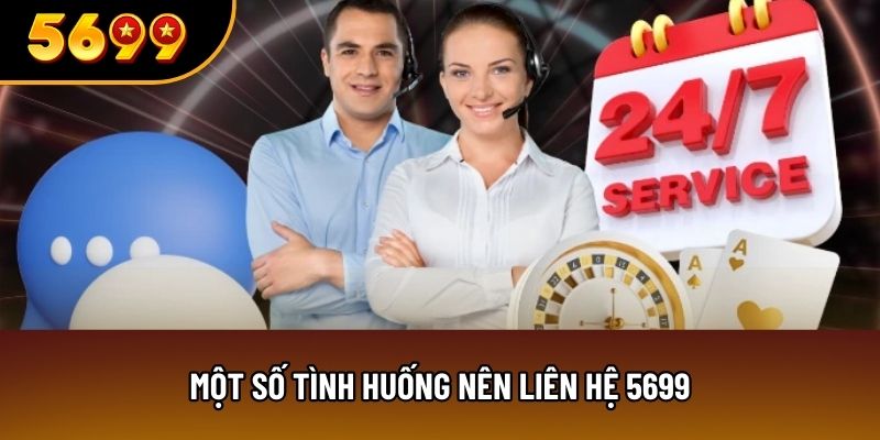 Một số tình huống nên liên hệ 5699