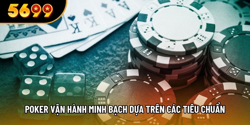 Poker vận hành minh bạch dựa trên các tiêu chuẩn
